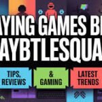 playing-games-blog-playbattlesquare