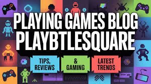 playing-games-blog-playbattlesquare